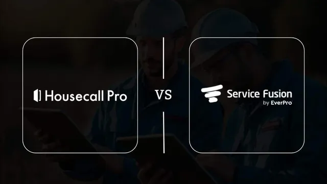 Housecall Pro vs Service Fusion